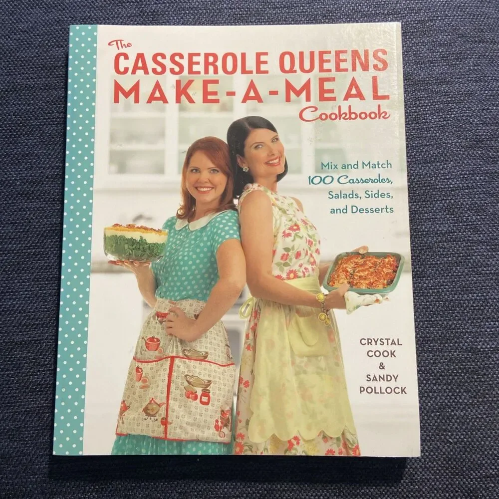 Casserole Queens Make-A-Meal Cookbook : Mix and Match 100 Casseroles, Salads,... - Picture 1 of 3